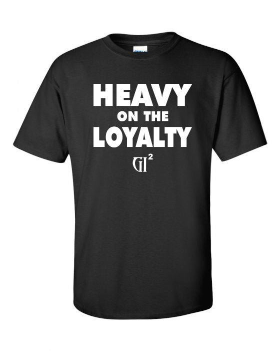 Heavy on Loyalty tee
